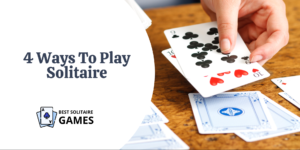 Read more about the article 4 Ways To Play Solitaire